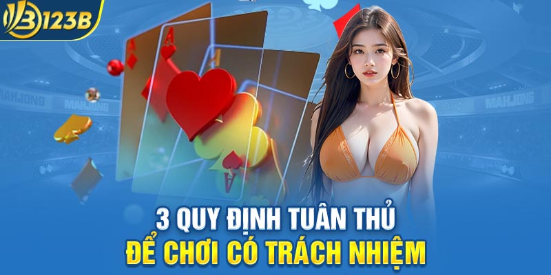 3 quy định tuân thủ để chơi có trách nhiệm